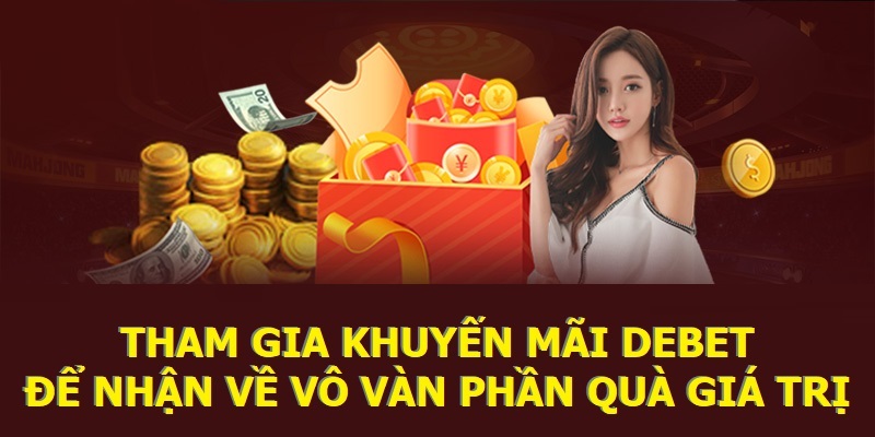 Nhiều khuyến mãi hấp dẫn tại Debet chờ đón cược thủ