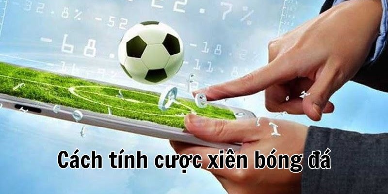 Kèo cược xiên yêu cầu bet thủ phải tính toán nhanh và có chiến lược.